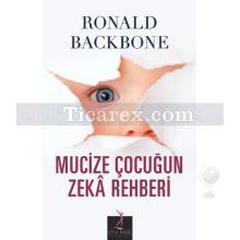 Mucize Çocuğun Zeka Rehberi | Ronald Backbone