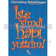 İşte Şimdi Hapı Yuttum! | Christine Nöstlinger