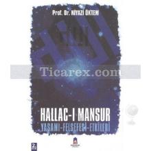 Hallac-ı Mansur | Yaşamı - Felsefesi - Etkileri | Niyazi Öktem