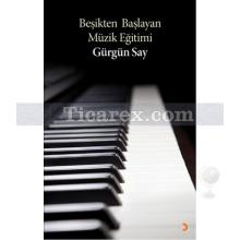 Beşikten Başlayan Müzik Eğitimi | Gürgün Say