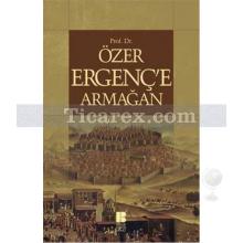 Prof. Dr. Özer Ergenç'e Armağan | Kolektif