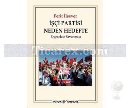 İşçi Partisi Neden Hedefte | Ergenekon Savunması | Ferit İlsever - Resim 1