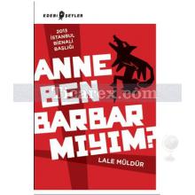 Anne Ben Barbar Mıyım? | Lâle Müldür