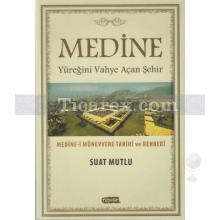 Medine - Yüreğini Vahye Açan Şehir | Suat Mutlu