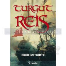 Turgut Reis | Feridun Fazıl Tülbentçi