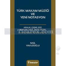 Türk Makam Müziği ve Yeni Notasyon | Aralık, Çeşni, Dizi, Makam, Usul, Nota Yazısı | Nail Yavuzoğlu