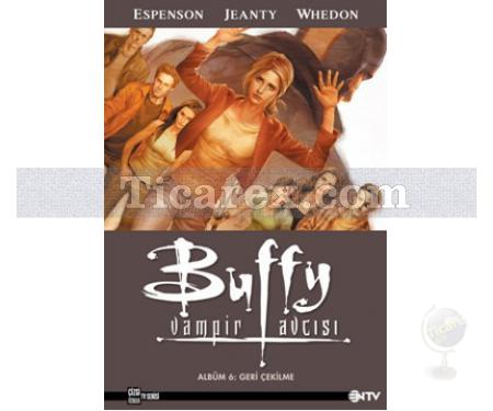 Buffy Vampir Avcısı Albüm: 6 - Geri Çekilme | Joss Whedon - Resim 1