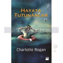 Hayata Tutunanlar | Charlotte Rogan