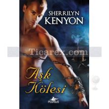 Aşk Kölesi | Sherrilyn Kenyon