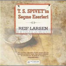 T. S. Spivet'in Seçme Eserleri | Reif Larsen