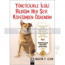 Yöneticilikle İlgili Bildiğim Her Şeyi Köpeğimden Öğrendim | Martin P. Levin