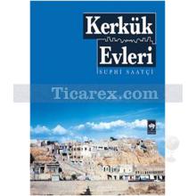 Kerkük Evleri | Suphi Saatçi