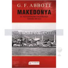Makedonya: 20. Yüzyılın Başında Balkanlarda Tarihsel Bir Gezi | G. F. Abbott