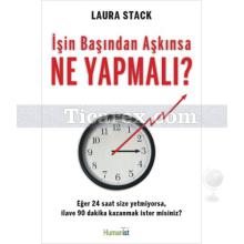 İşin Başından Aşkınsa Ne Yapmalı? | Laura Stack