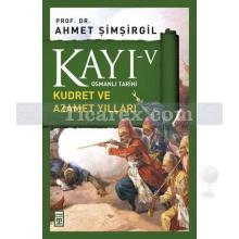 Kayı 5 - Kudret ve Azamet Yılları | Ahmet Şimşirgil