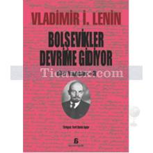 Bolşevikler Devrime Gidiyor | 1917 Yazıları - 3 | Vladimir İ. Lenin