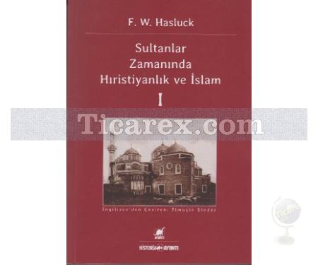Sultanlar Zamanında Hıristiyanlık ve İslam - 1 | F. W. Hasluck - Resim 1
