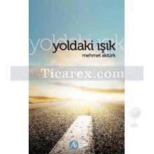 Yoldaki Işık | Mehmet Aktürk