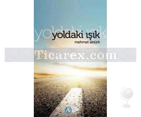 Yoldaki Işık | Mehmet Aktürk - Resim 1