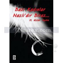 Bazı Kadınlar Nazlı'dır Biraz | H. Uzlet Aydın