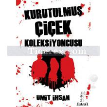 Kurutulmuş Çiçek Koleksiyoncusu | Ümit İhsan