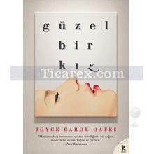 Güzel Bir Kız | Joyce Carol Oates