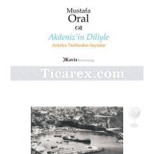 Akdeniz'in Diliyle Antalya Tarihinden Sayfalar | Mustafa Oral