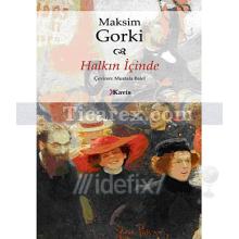 Halkın İçinde | Maksim Gorki
