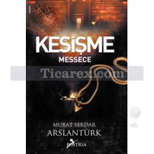 Kesişme - Messece | Murat Serdar Arslantürk