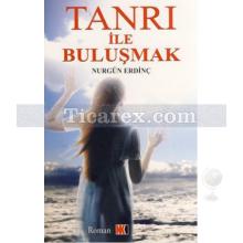 Tanrı İle Buluşmak | Nurgün Erdinç