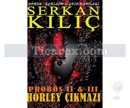 Phobos 2 ve 3 | Horley Çıkmazı | Serkan Kılıç - Resim 1