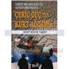 Çekiç Güç'ten Kürt Açılımı'na | Türkiye'nin Ortadoğu'da Kaybedişinin Hikayesi | Şevket Bülend Yahnici