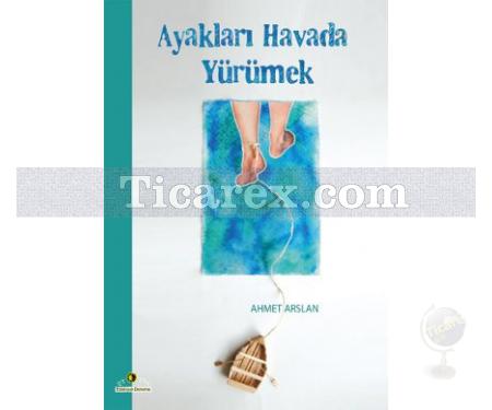 Ayakları Havada Yürümek | Ahmet Arslan - Resim 1