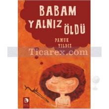 Babam Yalnız Öldü | Pamuk Yıldız