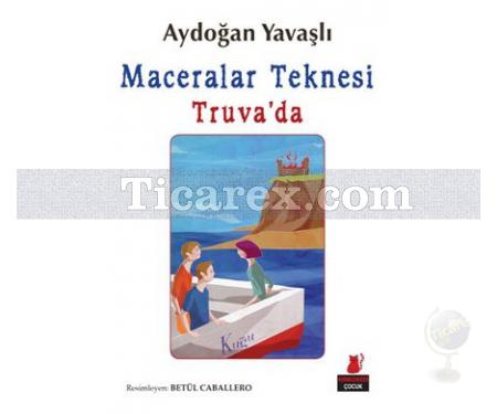 Maceralar Teknesi Truva'da | Aydoğan Yavaşlı - Resim 1