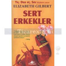 Sert Erkekler | Elizabeth Gilbert