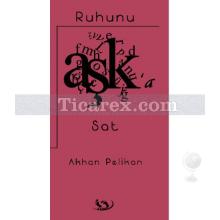 Ruhunu Aşk'a Sat | Akhan Pelikan