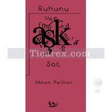 Ruhunu Aşk'a Sat | Akhan Pelikan