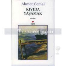 Kıyıda Yaşamak | Ahmet Cemal