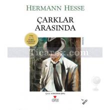 Çarklar Arasında | Hermann Hesse