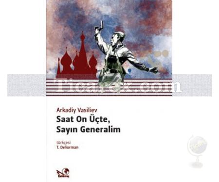 Saat Onüçte Sayın Generalim | Arkadiy Vasiliyev - Resim 1