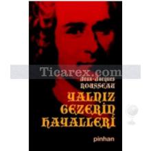 Yalnız Gezerin Hayalleri | Jean-Jacques Rousseau