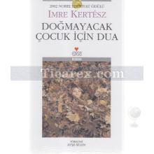 Doğmayacak Çocuk İçin Dua | Imre Kertész