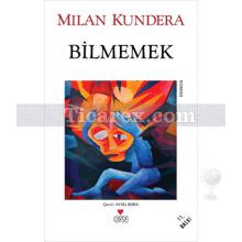 Bilmemek | Milan Kundera