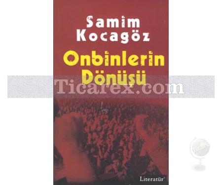 Onbinlerin Dönüşü | Samim Kocagöz - Resim 1