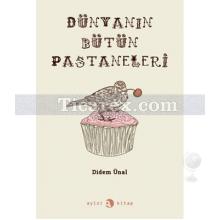 Dünyanın Bütün Pastaneleri | Didem Ünsal