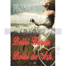 Belki Hüzün, Belki de Aşk | Prosper Merimee