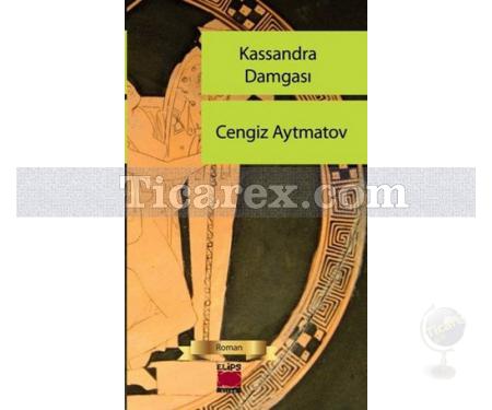 Kassandra Damgası | Cengiz Aytmatov - Resim 1
