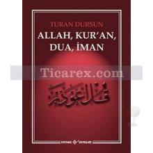 Allah, Kur'an, Dua, İman | Turan Dursun