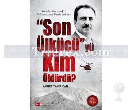 Son Ülkücü'yü Kim Öldürdü? | Ahmet Tahir Can - Resim 1